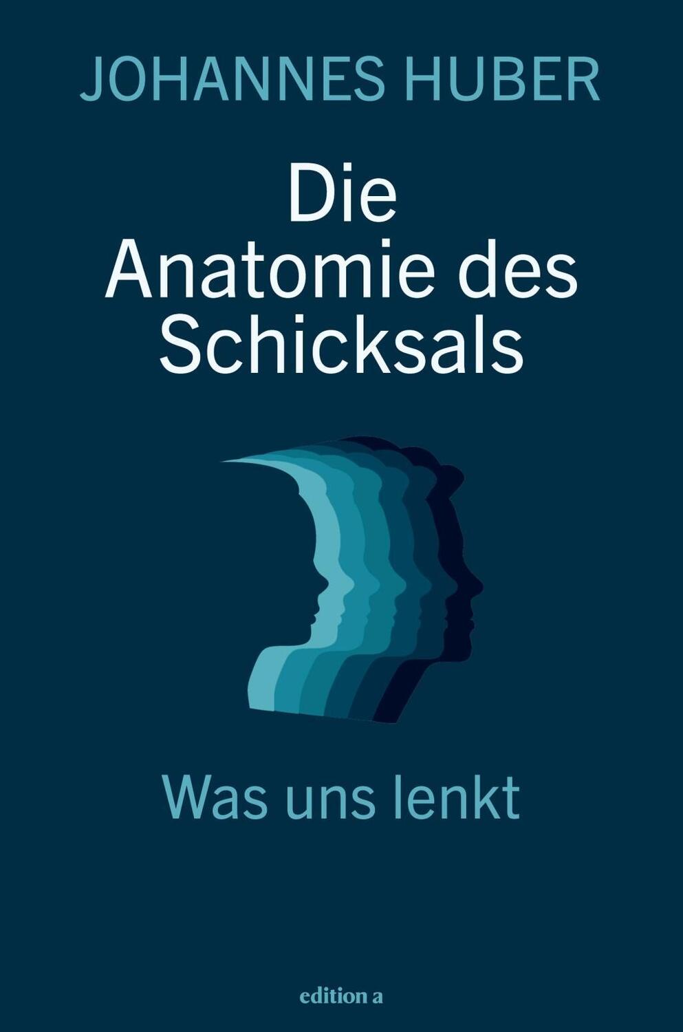 Cover: 9783990013267 | Die Anatomie des Schicksals | Was uns lenkt | Johannes Huber | Buch
