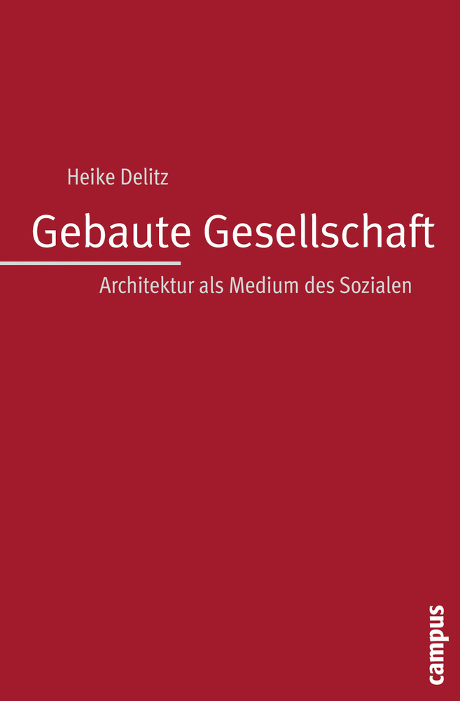 Cover: 9783593392745 | Gebaute Gesellschaft | Heike Delitz | Taschenbuch | 369 S. | Deutsch