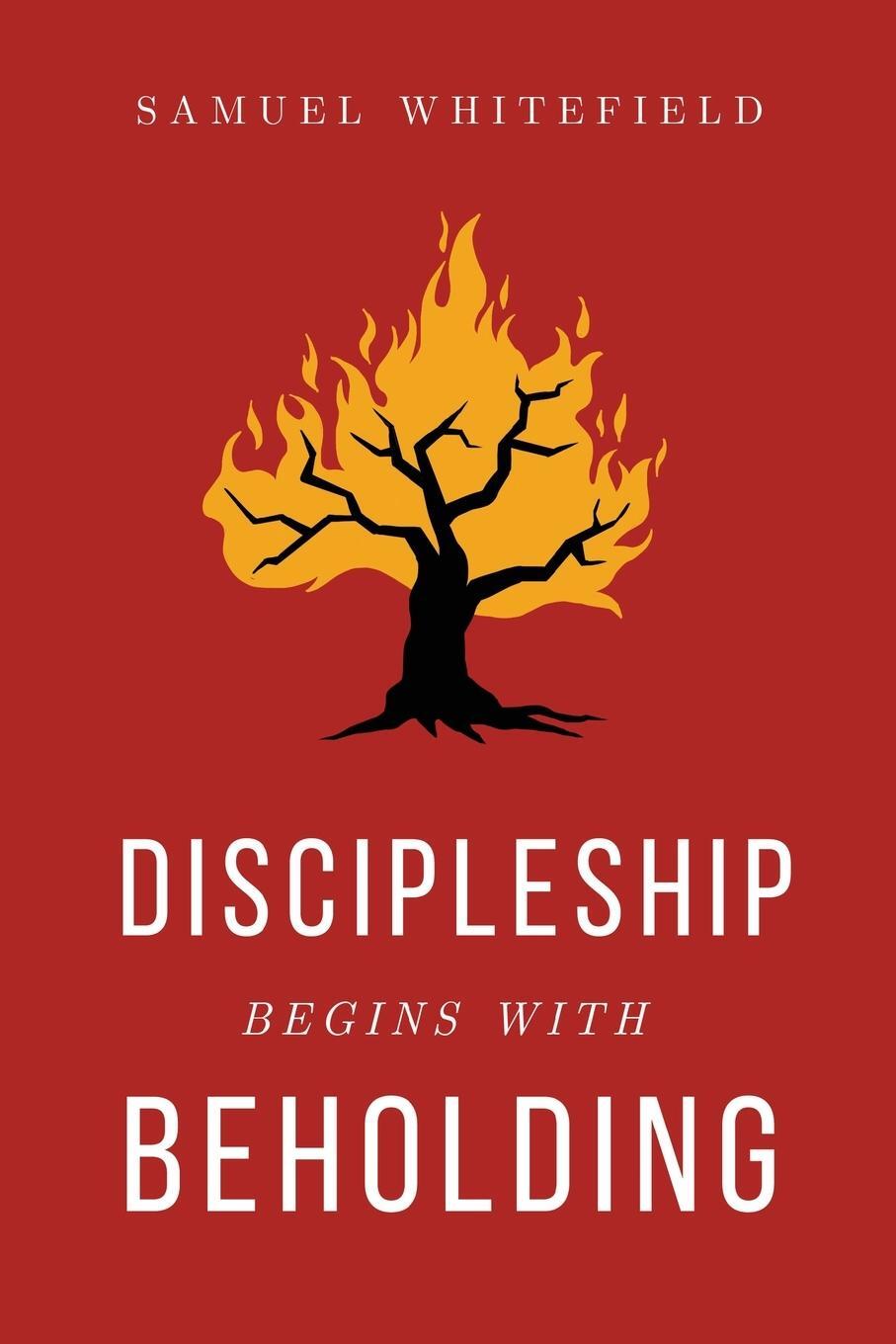 Cover: 9781735345444 | Discipleship Begins with Beholding | Samuel Whitefield | Taschenbuch