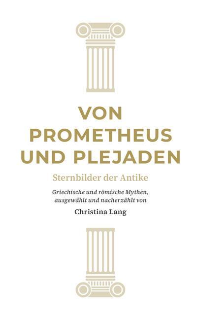 Cover: 9783964480477 | Von Prometheus und Plejaden | Sternbilder der Antike | Christina Lang