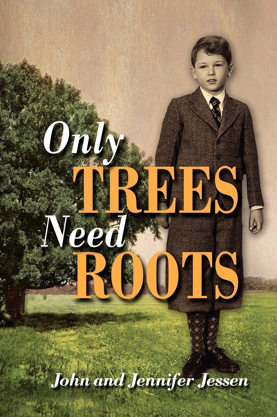 Cover: 9781608602827 | Only Trees Need Roots | John Jessen | Buch | Englisch | 2009