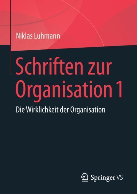 Cover: 9783658225025 | Schriften zur Organisation 1 | Die Wirklichkeit der Organisation