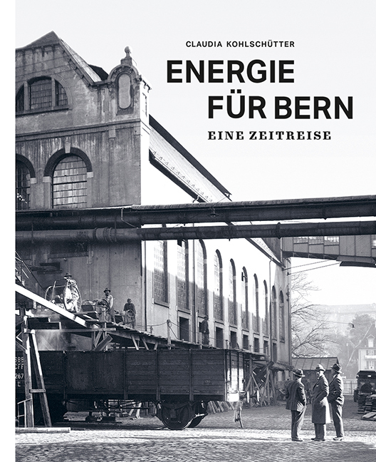 Cover: 9783258082851 | Energie für Bern | Eine Zeitreise | Claudia Kohlschütter | Buch | 2022