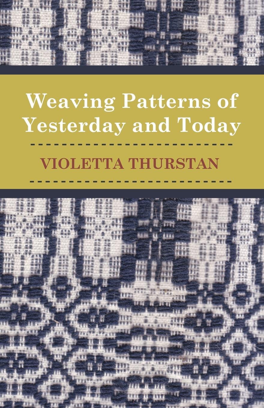 Cover: 9781447400882 | Weaving Patterns of Yesterday and Today | Violetta Thurstan | Buch