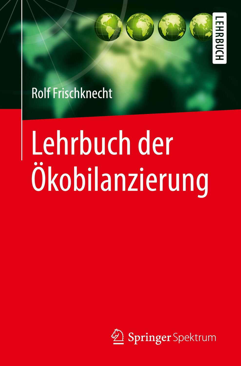 Cover: 9783662547625 | Lehrbuch der Ökobilanzierung | Rolf Frischknecht | Taschenbuch