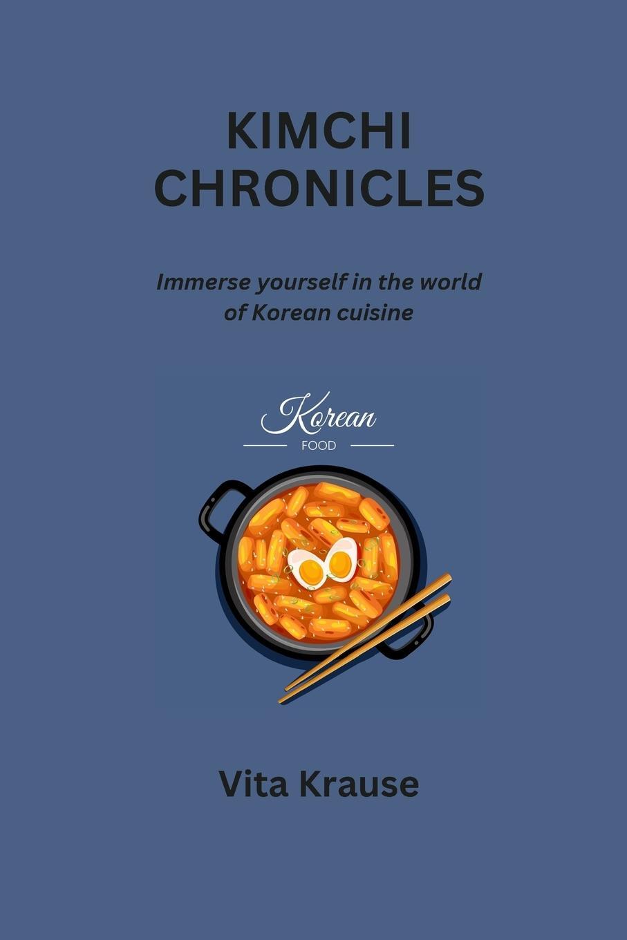 Cover: 9798869091253 | KIMCHI CHRONICLES | Immerse yourself in the world of Korean cuisine
