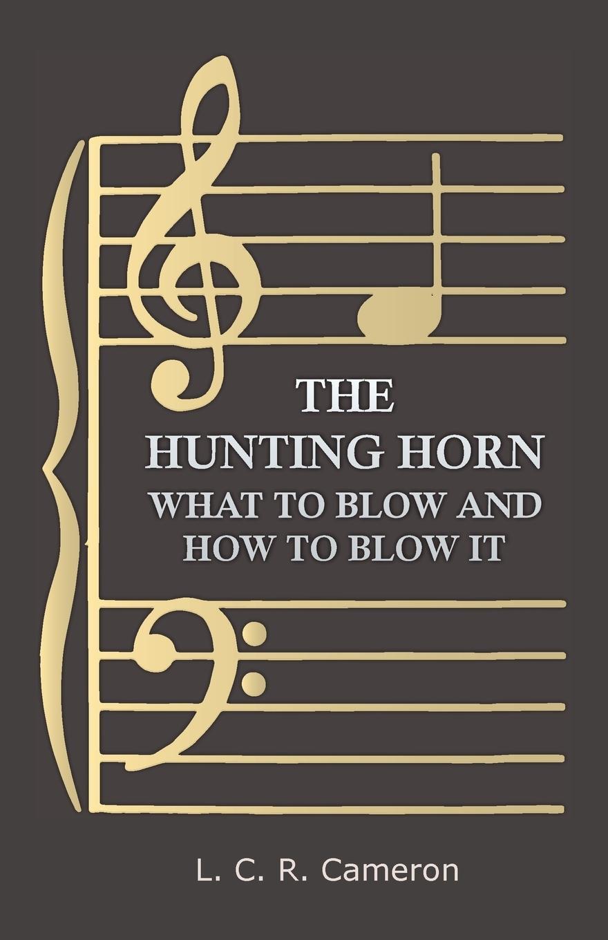 Cover: 9781447460244 | The Hunting Horn - What to Blow and How to Blow it | L. C. R. Cameron