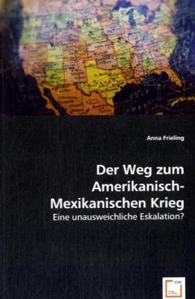 Cover: 9783639065527 | Der Weg zum Amerikanisch-Mexikanischen Krieg | Anna Frieling | Buch