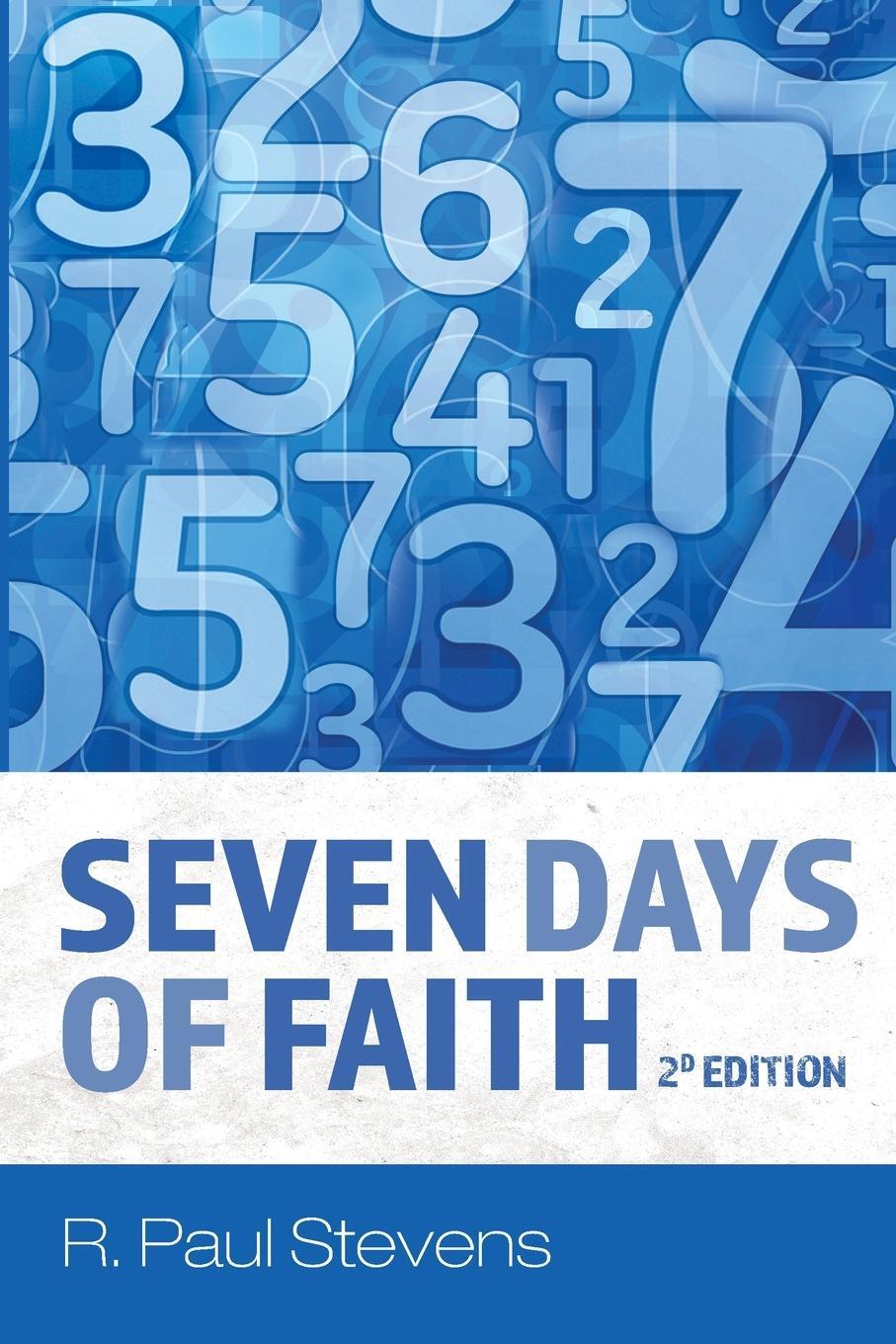 Cover: 9781725284814 | Seven Days of Faith, 2d Edition | R. Paul Stevens | Taschenbuch | 2021