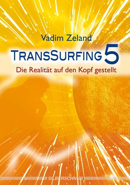 Cover: 9783898453240 | Transsurfing 5 | Die Realität auf den Kopf gestellt | Vadim Zeland