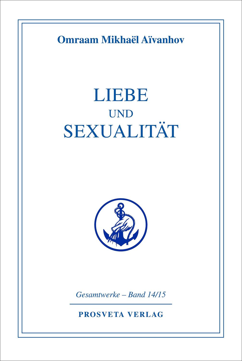 Cover: 9783895150319 | Liebe und Sexualität | Omraam Mikhael Aivanhov | Buch | 560 S. | 2001