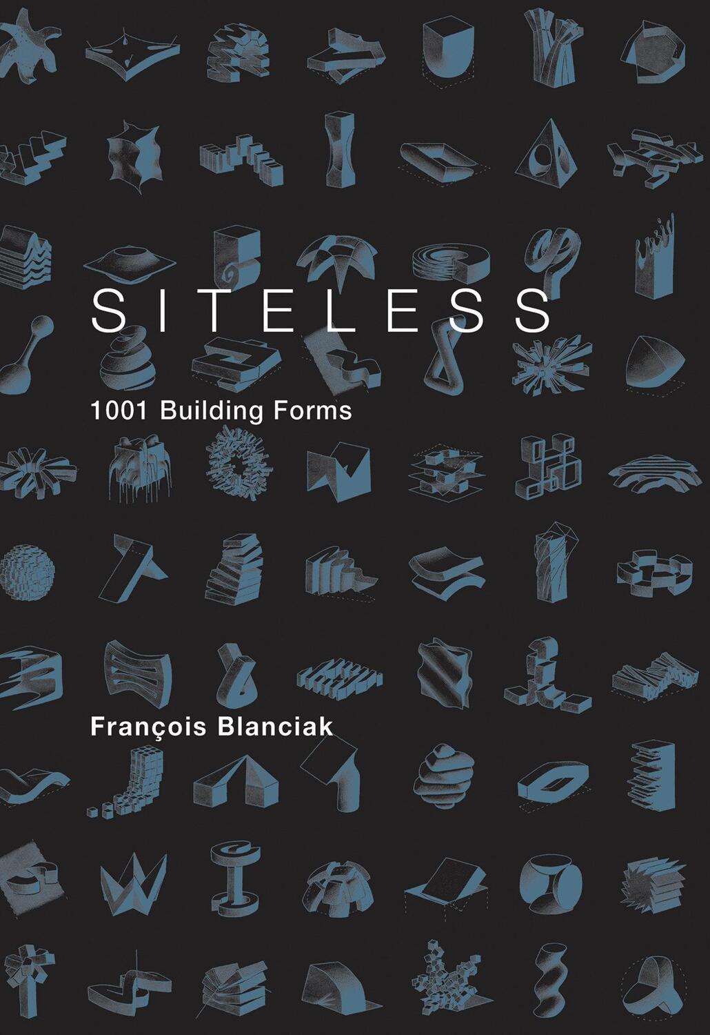 Cover: 9780262026307 | Siteless | 1001 Building Forms | Francois Blanciak | Taschenbuch