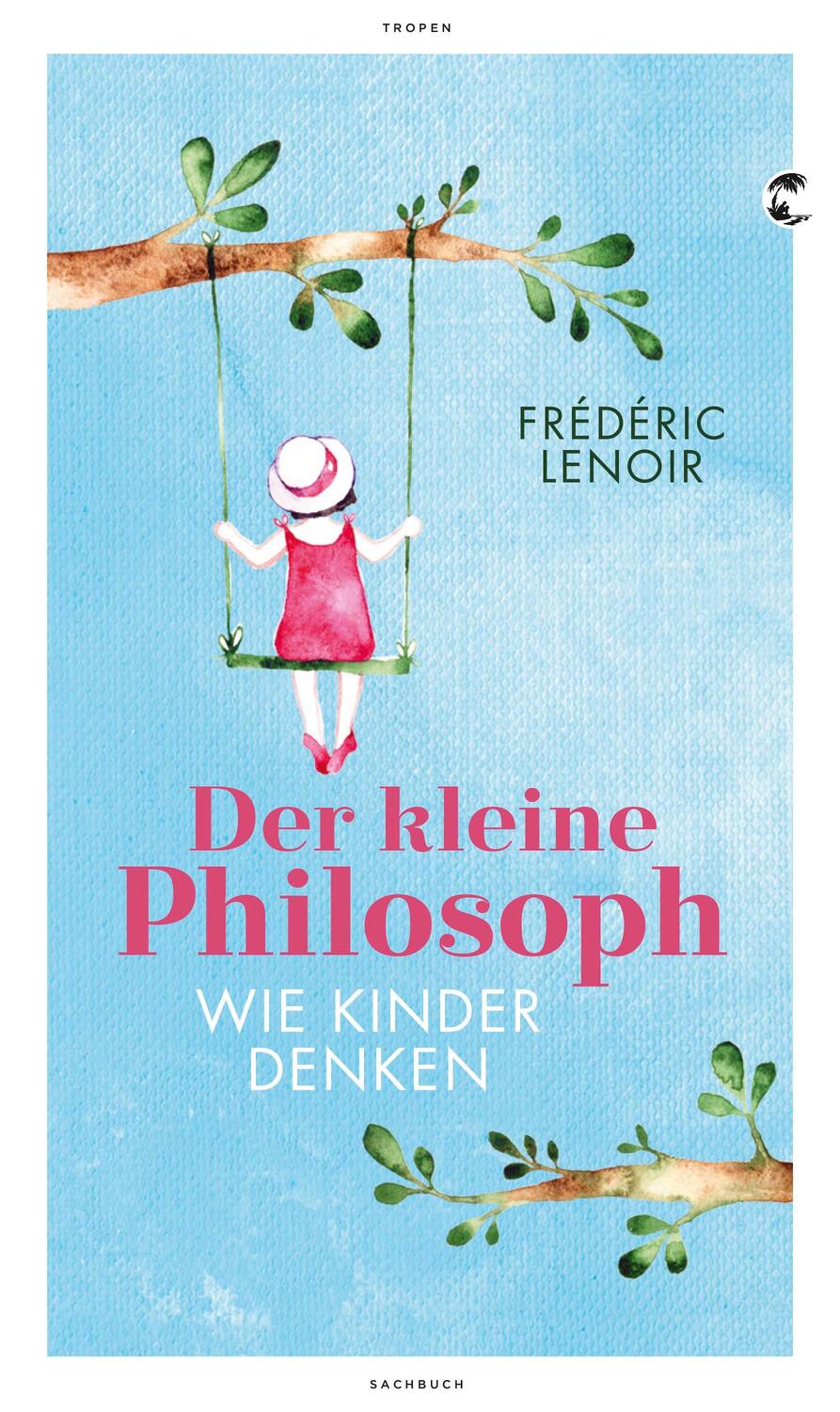 Cover: 9783608503500 | Der kleine Philosoph | Wie Kinder denken | Frédéric Lenoir | Buch