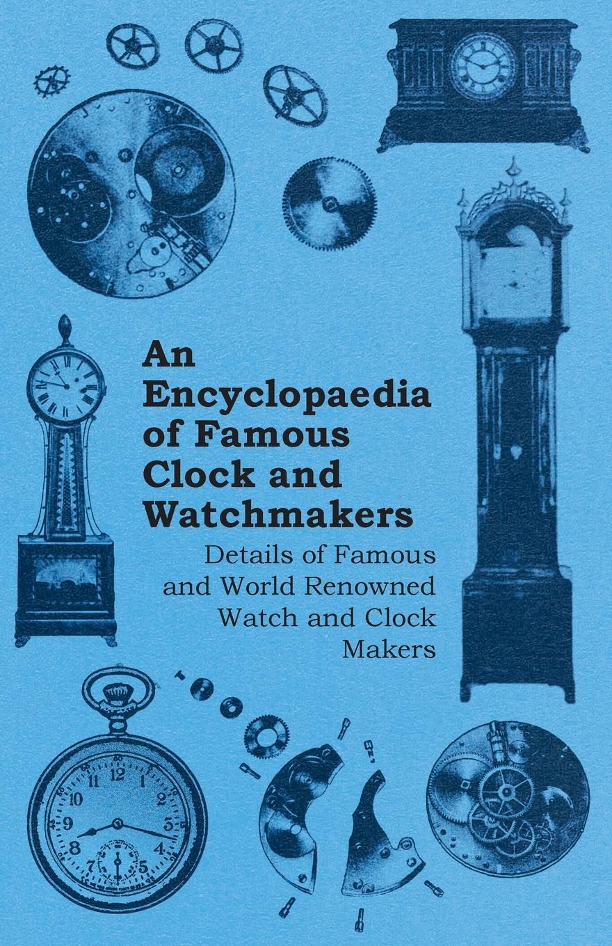 Cover: 9781446529515 | An Encyclopaedia of Famous Clock and Watchmakers - Details of...