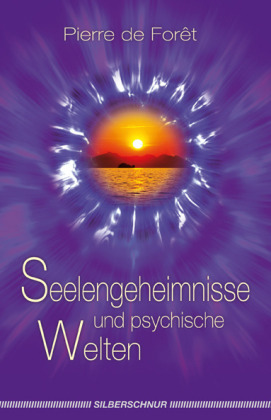 Cover: 9783898453622 | Seelengeheimnisse und psychische Welten | Pierre de Foret | Buch