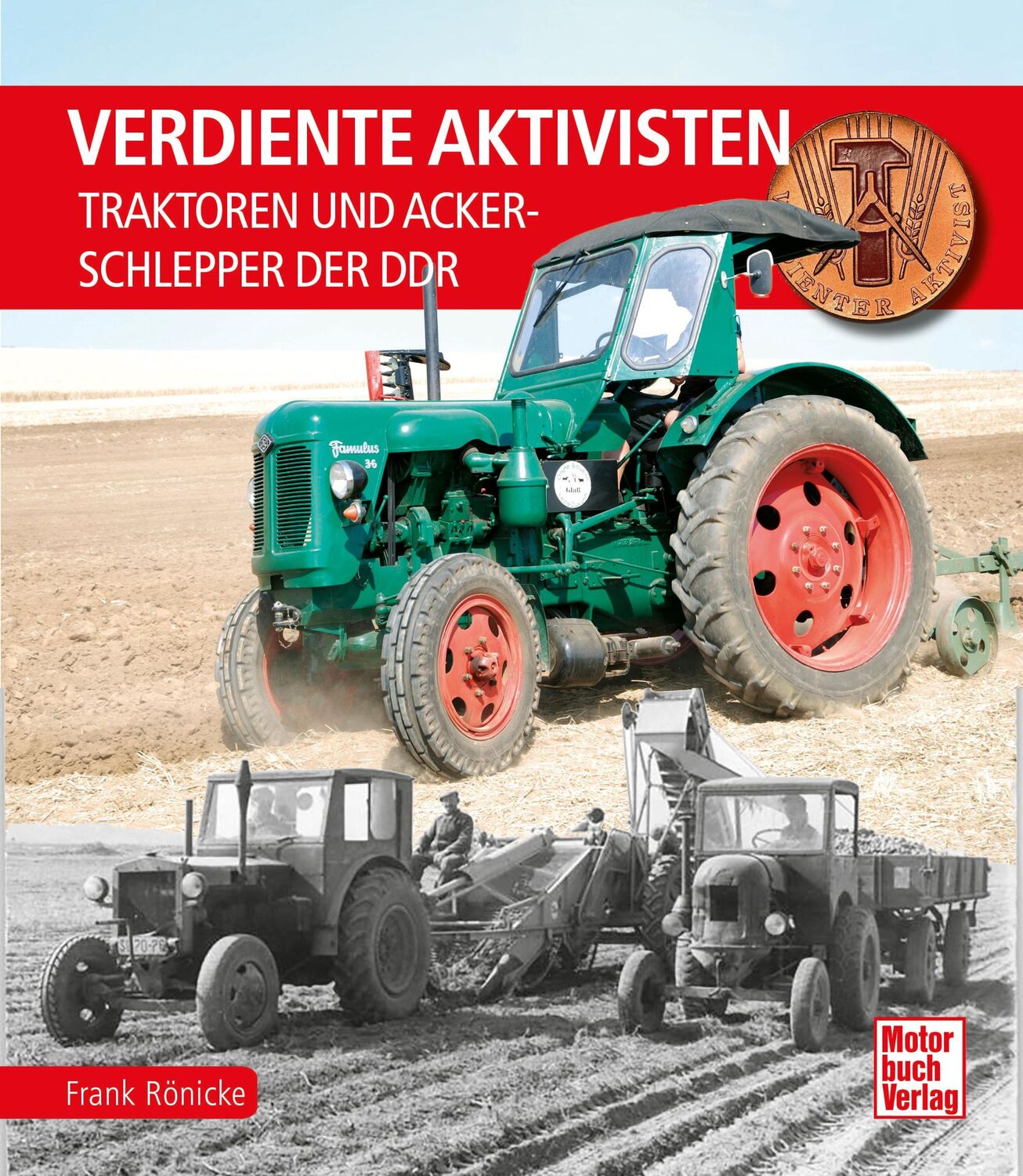 Cover: 9783613046870 | Verdiente Aktivisten | Traktoren und Ackerschlepper der DDR | Rönicke