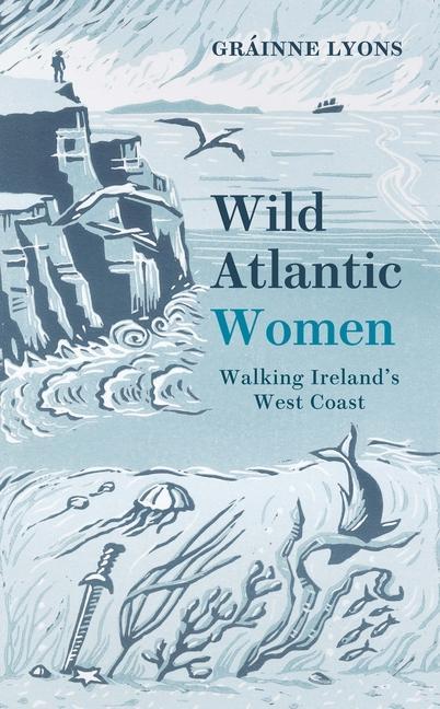 Cover: 9781848408593 | Wild Atlantic Women | Walking Ireland's West Coast | Gráinne Lyons