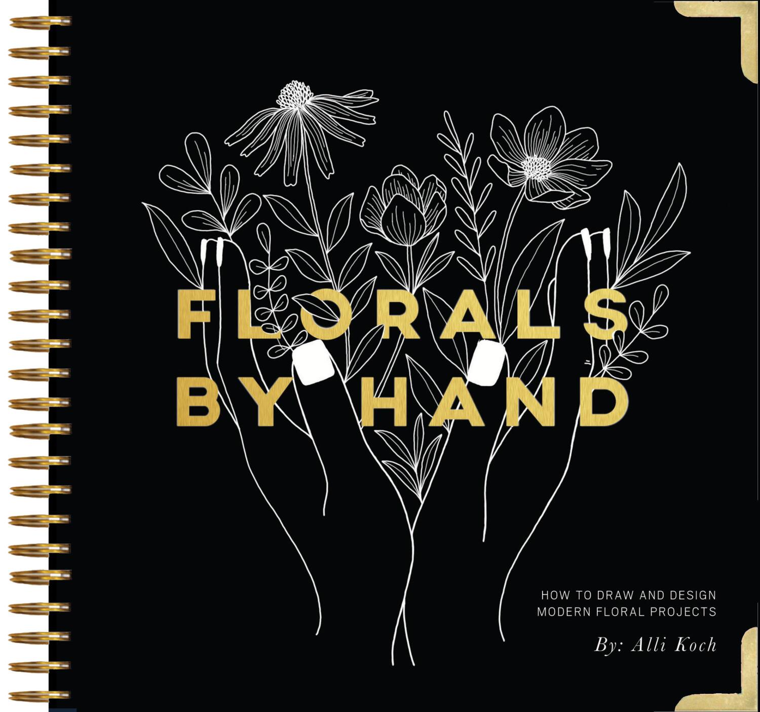 Cover: 9781944515911 | Florals By Hand | How to Draw and Design Modern Floral Projects | Koch