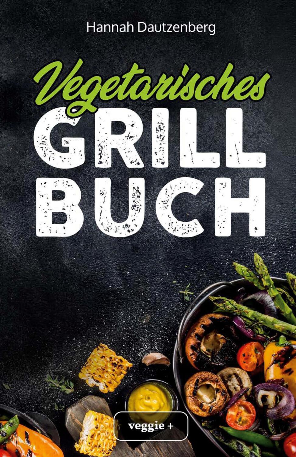 Cover: 9783985970117 | Vegetarisches Grillbuch | Hannah Dautzenberg | Taschenbuch
