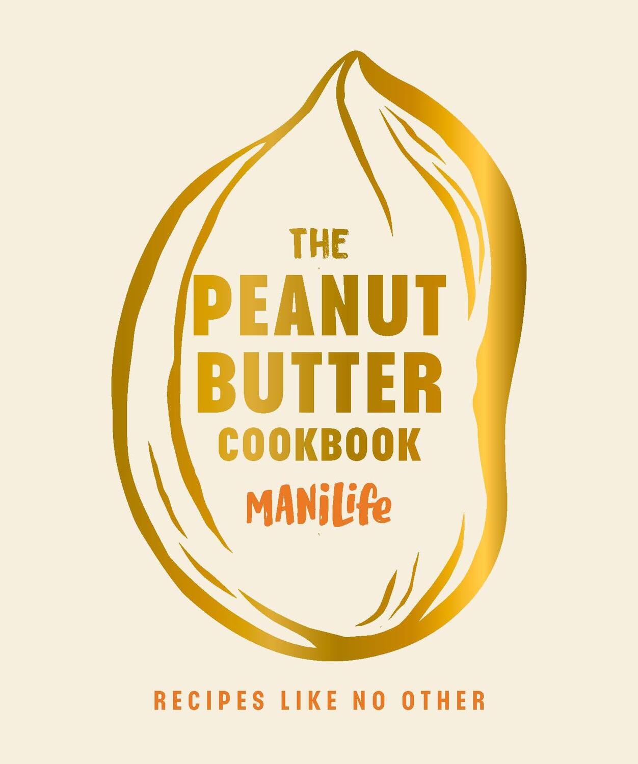 Cover: 9781529923827 | The Peanut Butter Cookbook | Recipes Like No Other | ManiLife Limited
