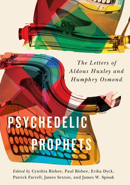 Cover: 9780773555068 | Psychedelic Prophets: The Letters of Aldous Huxley and Humphry...