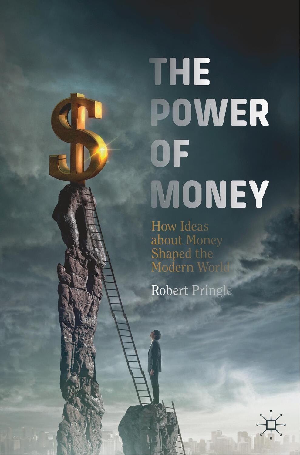 Cover: 9783030258931 | The Power of Money | How Ideas about Money Shaped the Modern World | X