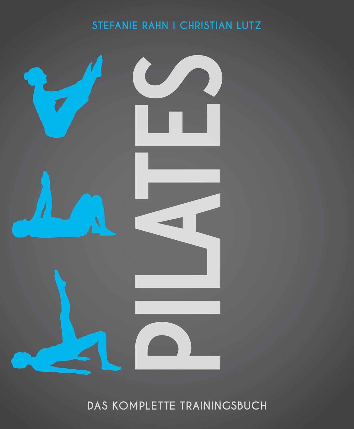 Cover: 9783840375576 | Pilates | Das komplette Trainingsbuch | Stefanie Rahn (u. a.) | Buch