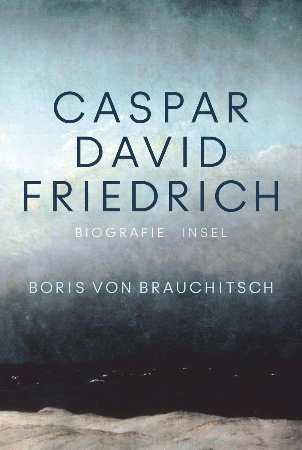 Cover: 9783458683230 | Caspar David Friedrich | Eine Biografie | Boris von Brauchitsch | Buch