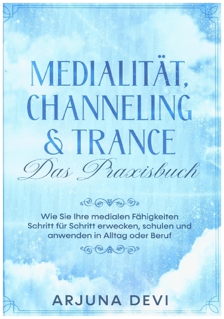 Cover: 9783755794783 | Medialität, Channeling &amp; Trance - Das Praxisbuch: Wie Sie Ihre...