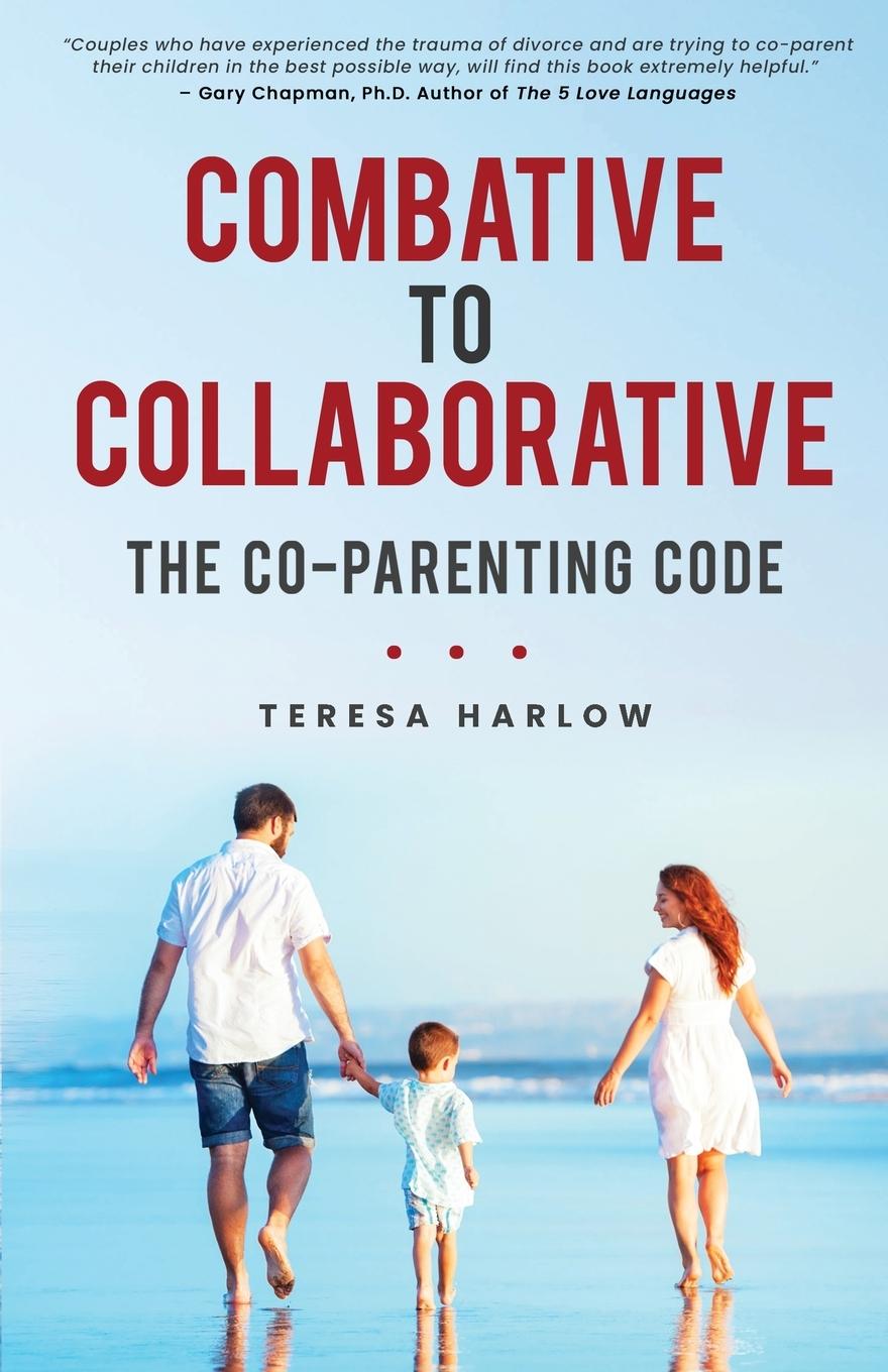 Cover: 9781736761144 | Combative to Collaborative | The Co-parenting Code | Teresa Harlow