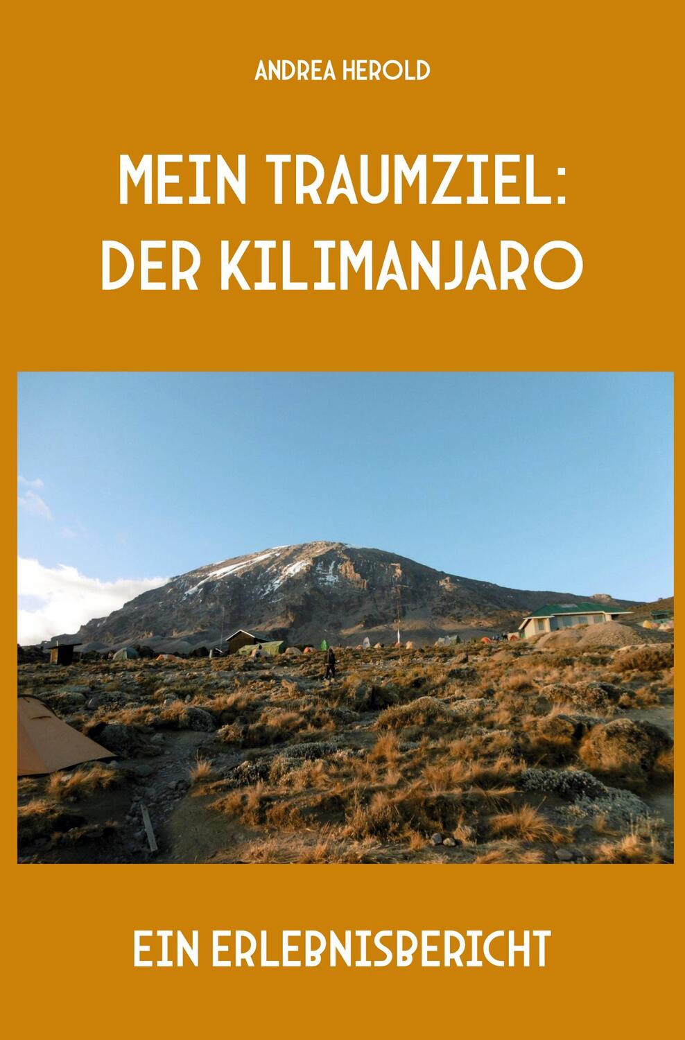 Cover: 9783985277827 | Mein Traumziel: der Kilimanjaro | Ein Erlebnisbericht | Andrea Herold