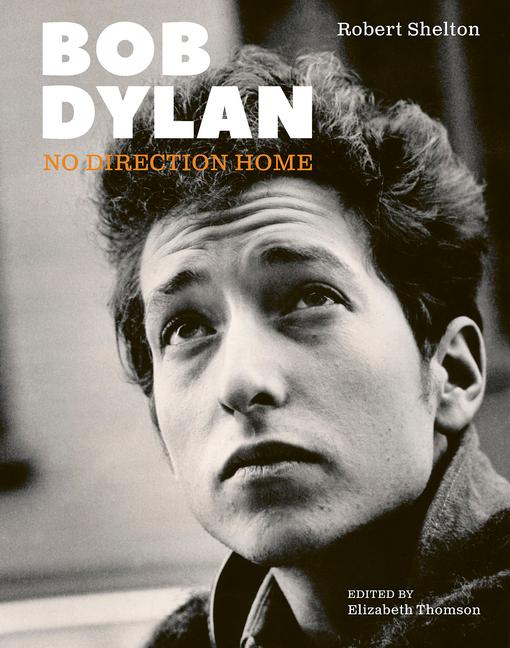 Cover: 9781786751621 | Bob Dylan | No Direction Home (Updated Edition) | Robert Shelton