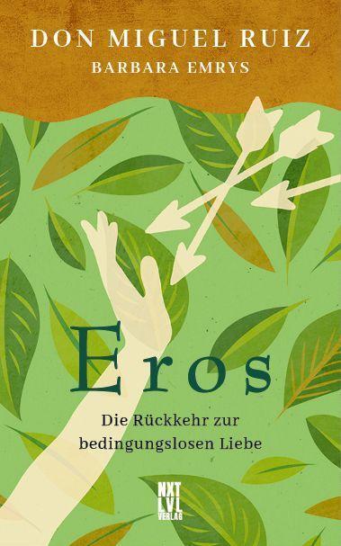 Cover: 9783949458316 | Eros | Die Rückkehr zur bedingungslosen Liebe | Don Miguel Ruiz | Buch