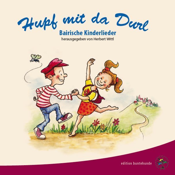 Cover: 9783947727070 | Hupf mit da Durl | Bairische Kinderlieder | Herbert Wittl | Buch