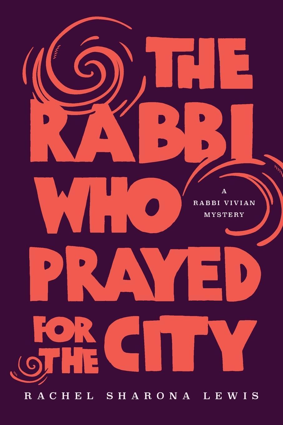 Cover: 9798218231132 | The Rabbi Who Prayed for the City | Rachel Sharona Lewis | Taschenbuch