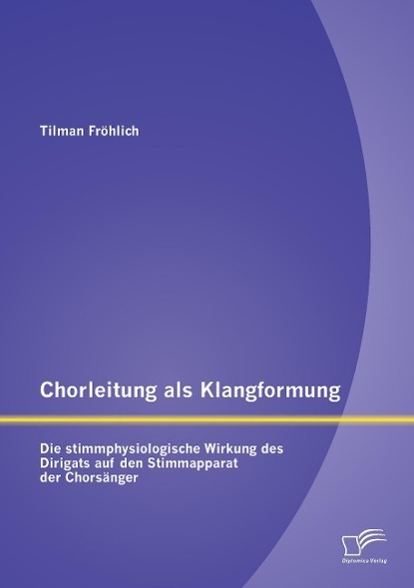 Cover: 9783842897809 | Chorleitung als Klangformung: Die stimmphysiologische Wirkung des...
