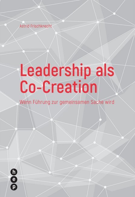 Cover: 9783035508383 | Leadership als Co-Creation | Wenn Führung zur gemeinsamen Sache wird