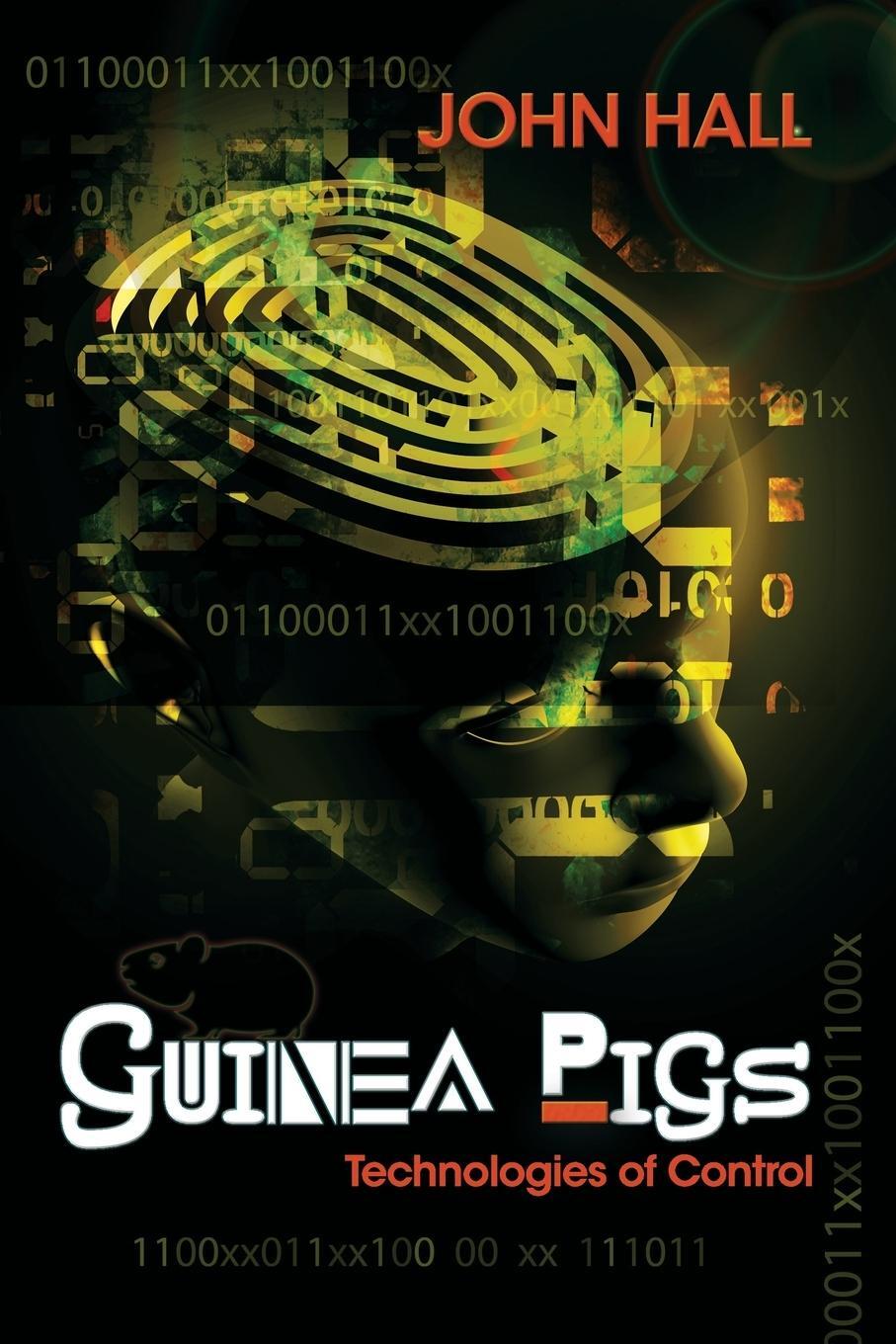 Cover: 9781631355523 | Guinea Pigs | Technologies of Control | John Hall | Taschenbuch | 2014