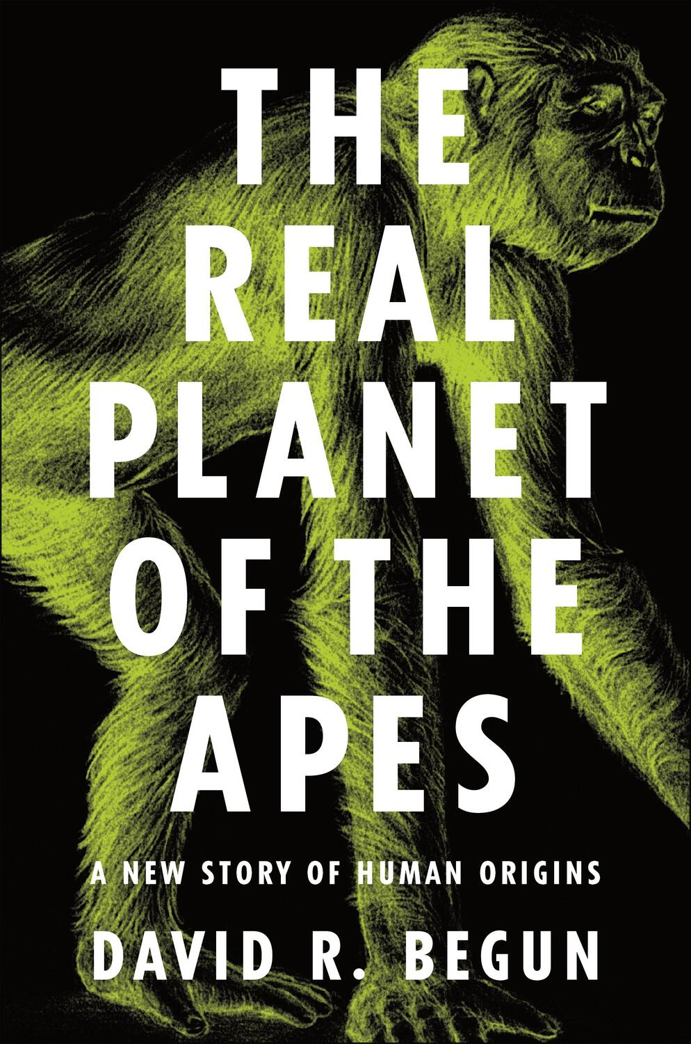 Cover: 9780691182803 | The Real Planet of the Apes | A New Story of Human Origins | Begun