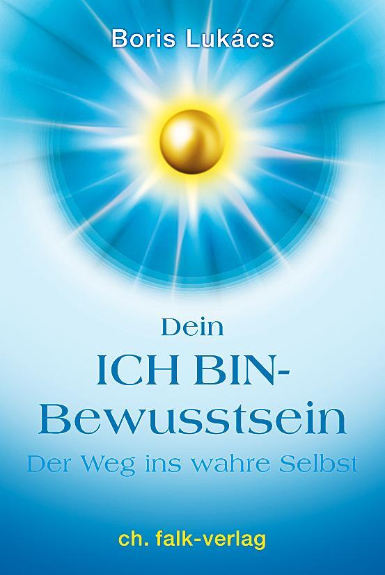 Cover: 9783895682872 | Dein ICH BIN-Bewusstsein | Der Weg ins wahre Selbst | Boris Lukács