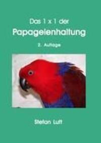 Cover: 9783928978088 | Das 1 x 1 der Papageienhaltung | Stefan Luft | Taschenbuch | Paperback