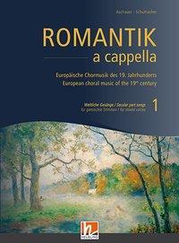 Cover: 9783990355466 | Romantik A Cappella Vol. 1 | European Choral Music of the 19th Century