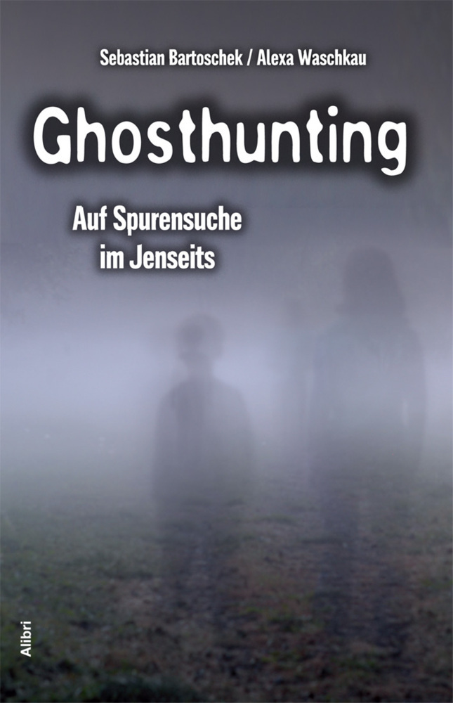 Cover: 9783865691736 | Ghosthunting | Auf Spurensuche im Jenseits | Bartoschek (u. a.) | Buch