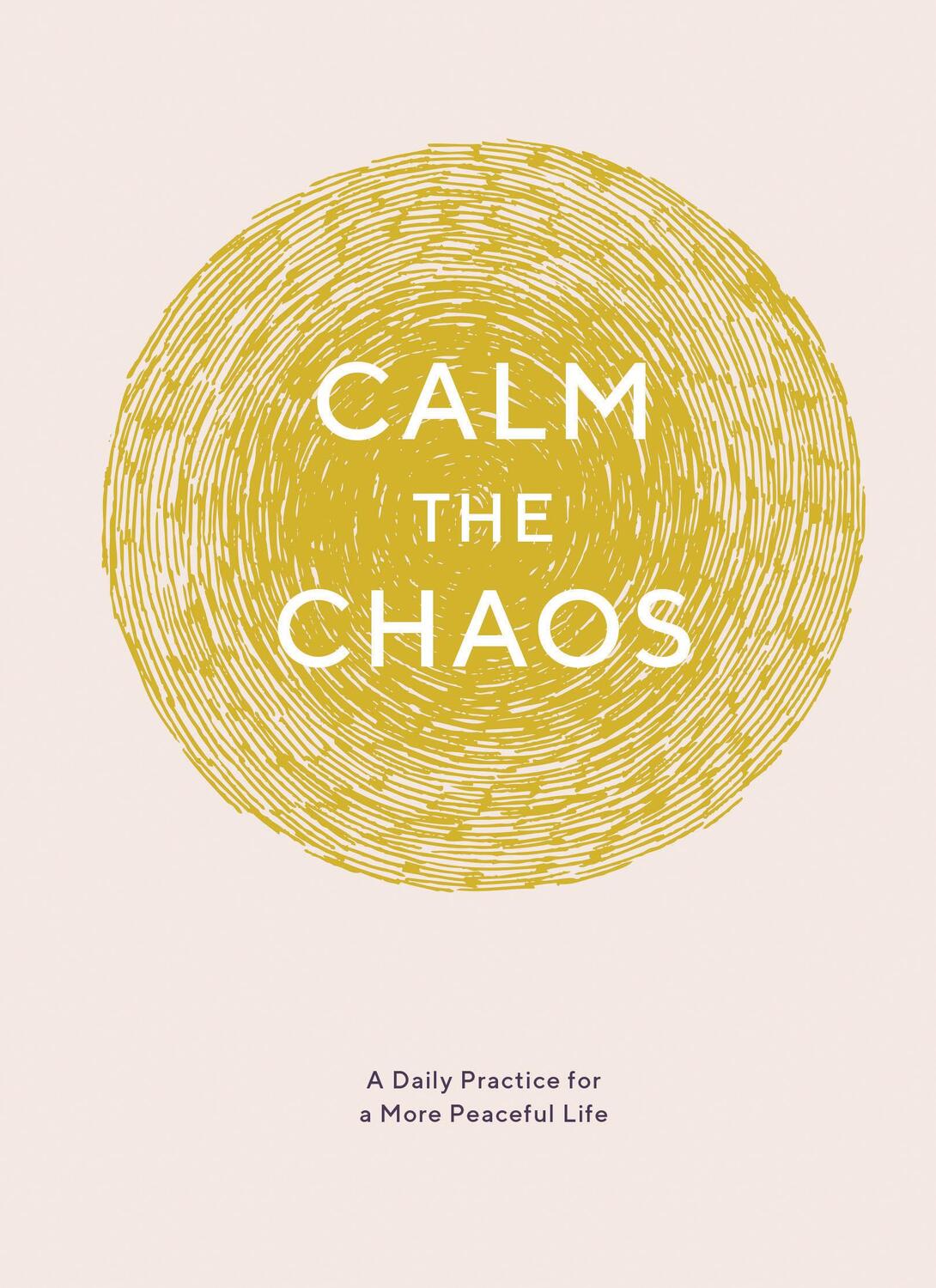 Cover: 9781452169958 | Calm the Chaos Journal | A Daily Practice for a More Peaceful Life
