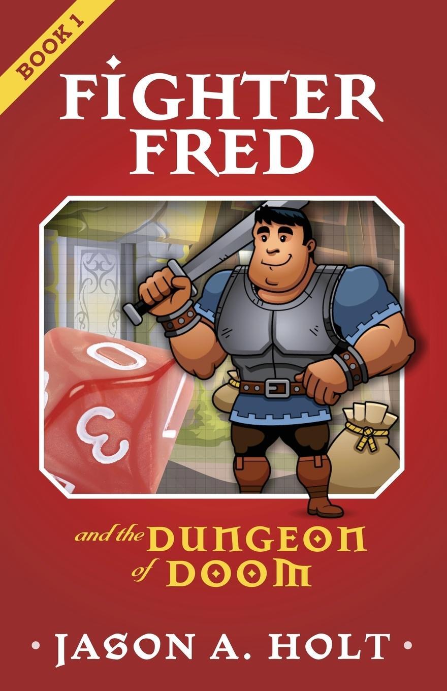 Cover: 9781950841011 | Fighter Fred and the Dungeon of Doom | Jason A. Holt | Taschenbuch
