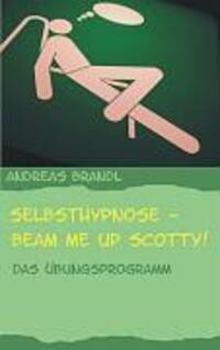 Cover: 9783833491870 | Selbsthypnose - Beam me up Scotty! | Das Übungsprogramm | Brandl