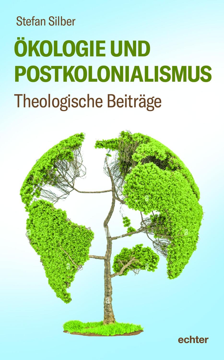 Cover: 9783429058920 | Ökologie und Postkolonialismus | Theologische Beiträge | Stefan Silber