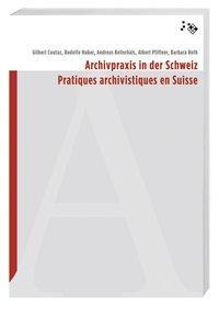 Cover: 9783039190454 | Archivpraxis in der Schweiz | Pratiques archivistiques en Suisse