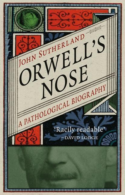Cover: 9781780238265 | Orwell's Nose | A Pathological Biography | John Sutherland | Buch
