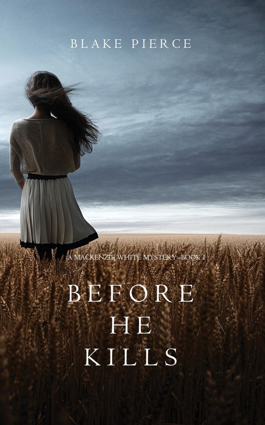 Cover: 9781632916792 | Before he Kills (A Mackenzie White Mystery-Book 1) | Blake Pierce